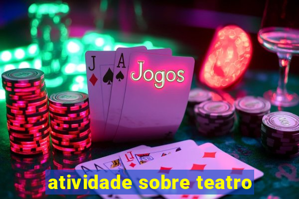 atividade sobre teatro